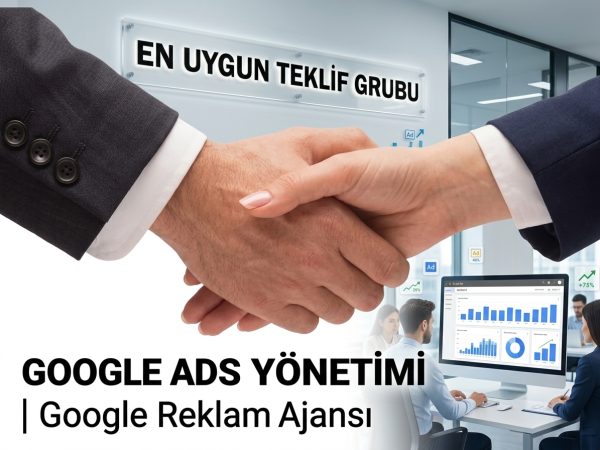 Google Ads Yönetimi | Google Reklam Ajansı